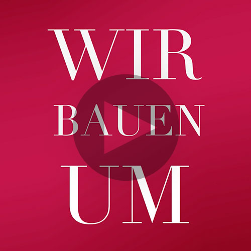 Wir bauen um!